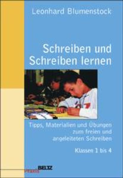 Schreiben und Schreiben lernen: Tipps, Materialien und Übungen zum freien und angeleiteten Schreiben Klasse 1 bis 4 (Beltz Praxis) Education & Training