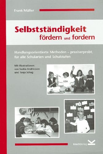 Selbstständigkeit fördern und fordern: Handlungsorientierte und praxiserprobte Methoden für alle Schularten und Schulstufen: Handlungsorientierte ... Schularten und Schulstufen (Beltz Praxis) Education & Training