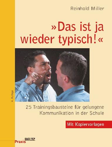 »Das ist ja wieder typisch!«: 25 Trainingsbausteine für gelungene Kommunikation in der Schule (Beltz Praxis) Education & Training