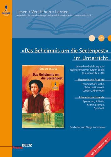 »Das Geheimnis um die Seelenpest« im Unterricht: Lehrerhandreichung zum Jugendroman von Jürgen Seidel (Klassenstufe 7–10, mit Kopiervorlagen) (Beltz Praxis / Lesen - Verstehen - Lernen) Learning & Reference