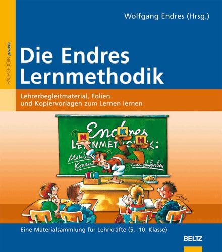 Die Endres Lernmethodik: Lehrerbegleitmaterial, Folien und Kopiervorlagen zum Lernen lernen. Eine Materialsammlung für Lehrkräfte (5.-10. Klasse). Mit CD-ROM. (Beltz Praxis) Education & Training