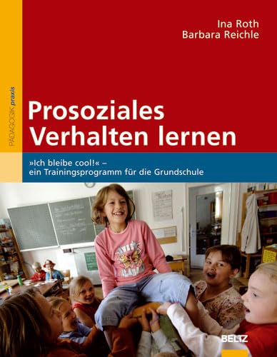 Prosoziales Verhalten lernen: »Ich bleibe cool!« - ein Trainingsprogramm für die Grundschule book
