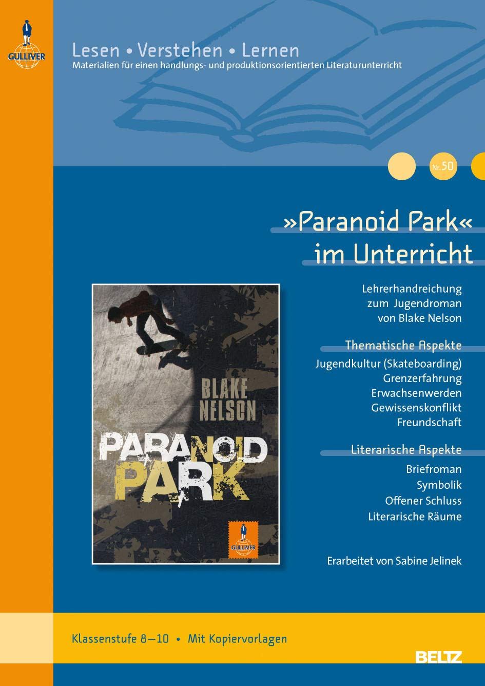 »Paranoid Park« im Unterricht: Lehrerhandreichung zum Jugendroman von Blake Nelson (Klassenstufe 8–10, mit Kopiervorlagen) (Beltz Praxis / Lesen - Verstehen - Lernen) Learning & Reference