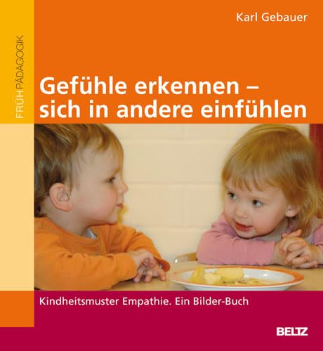 Gefühle erkennen, sich in andere einfühlen: Kindheitsmuster Empathie. Ein Bilder-Buch Books