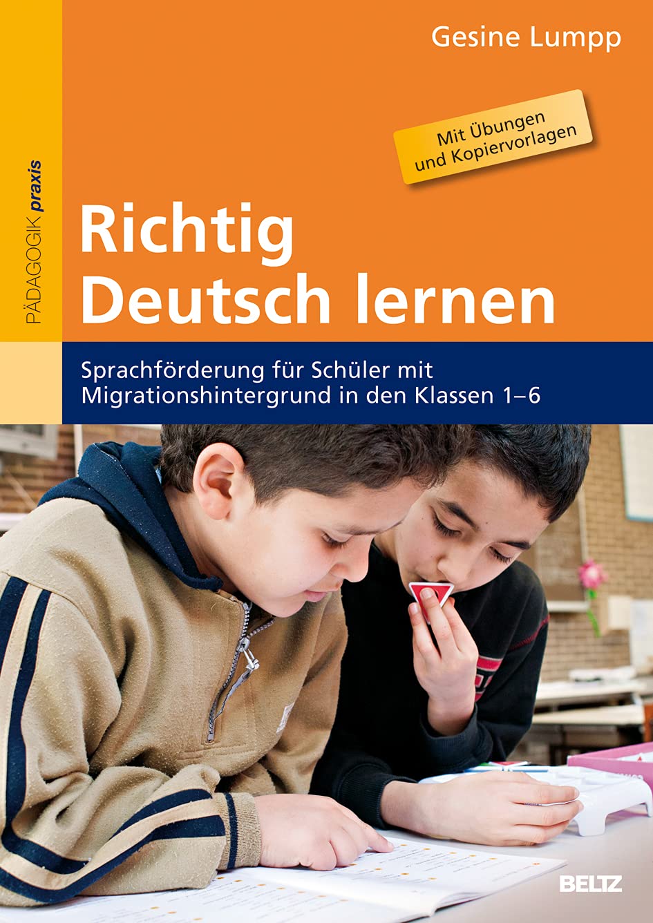Richtig Deutsch lernen: Sprachförderung für Schüler mit Migrationshintergrund in den Klassen 1–6. Mit Übungen und Kopiervorlagen Foreign Languages ​​& Dictionaries