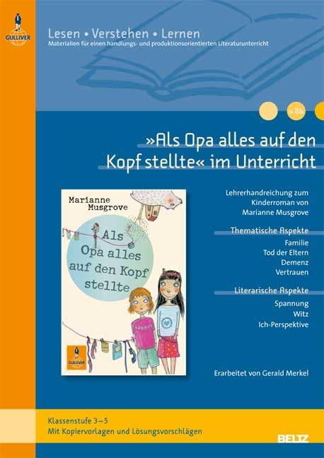 »Als Opa alles auf den Kopf stellte« im Unterricht: Lehrerhandreichung zum Jugendroman von Marianne Musgrove (Klassenstufe 3–5, mit Kopiervorlagen) (Beltz Praxis / Lesen - Verstehen - Lernen) Learning & Reference