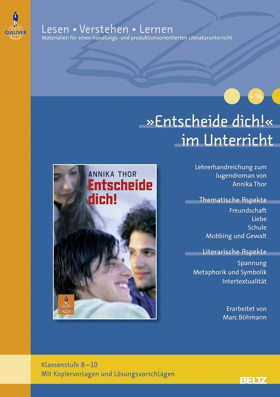 »Entscheide dich!« im Unterricht: Lehrerhandreichung zum Jugendroman von Annika Thor (Klassenstufe 8–10, mit Kopiervorlagen und Lösungsvorschlägen) (Lesen - Verstehen - Lernen) Learning & Reference