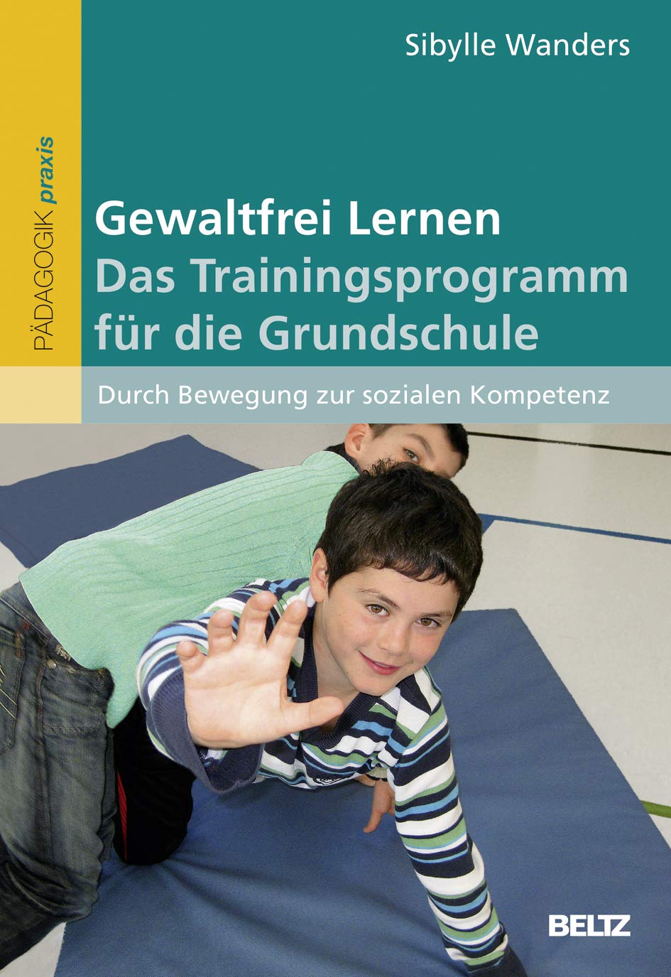 Gewaltfrei Lernen: Das Trainingsprogramm für die Grundschule: Durch Bewegung zur sozialen Kompetenz Education & Training
