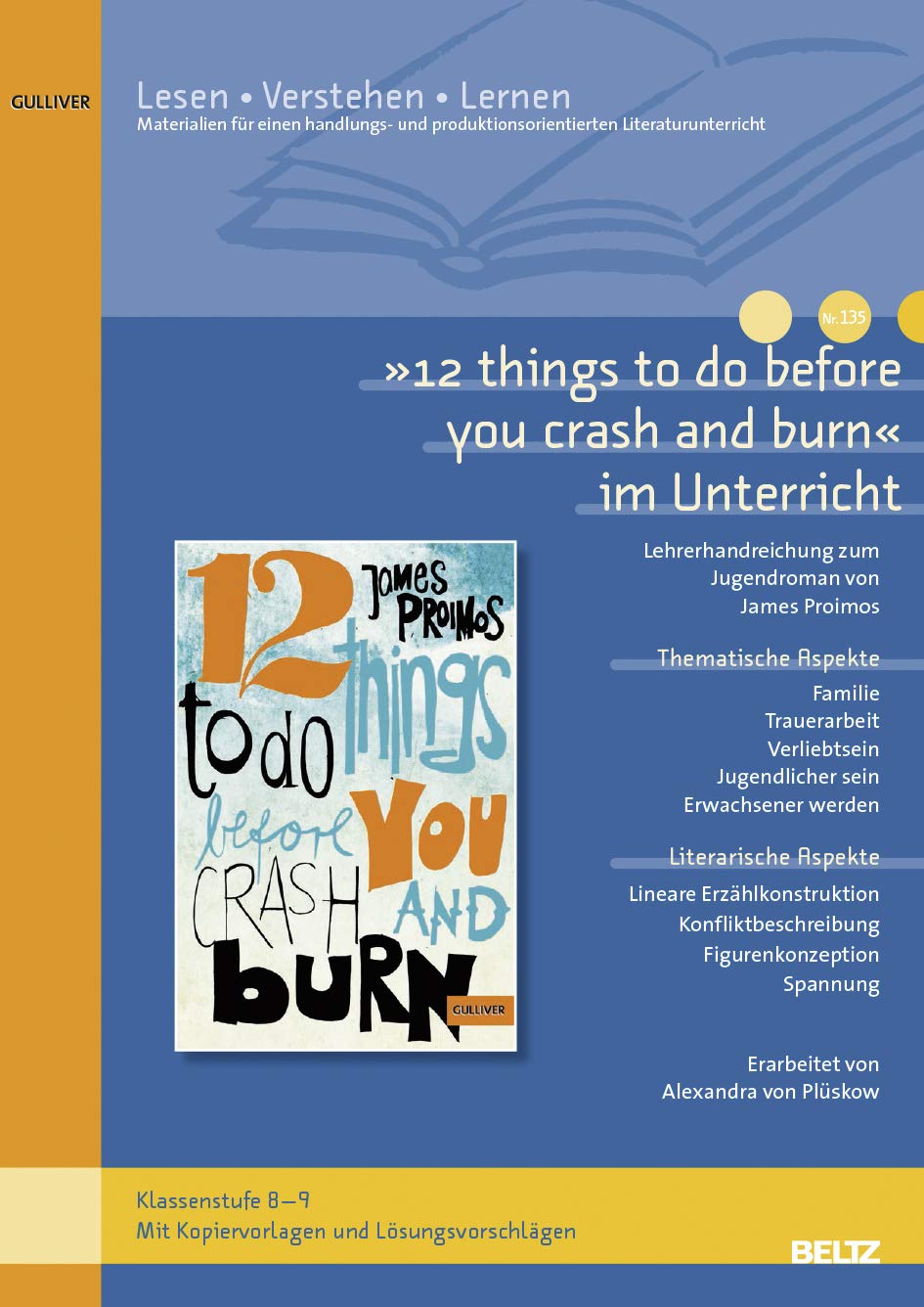 »12 things to do before you crash and burn« im Unterricht: Lehrerhandreichung zum Jugendroman von James Proimos (Klassenstufe 8–9, mit Kopiervorlagen ... (Beltz Praxis / Lesen - Verstehen - Lernen) Study Guides