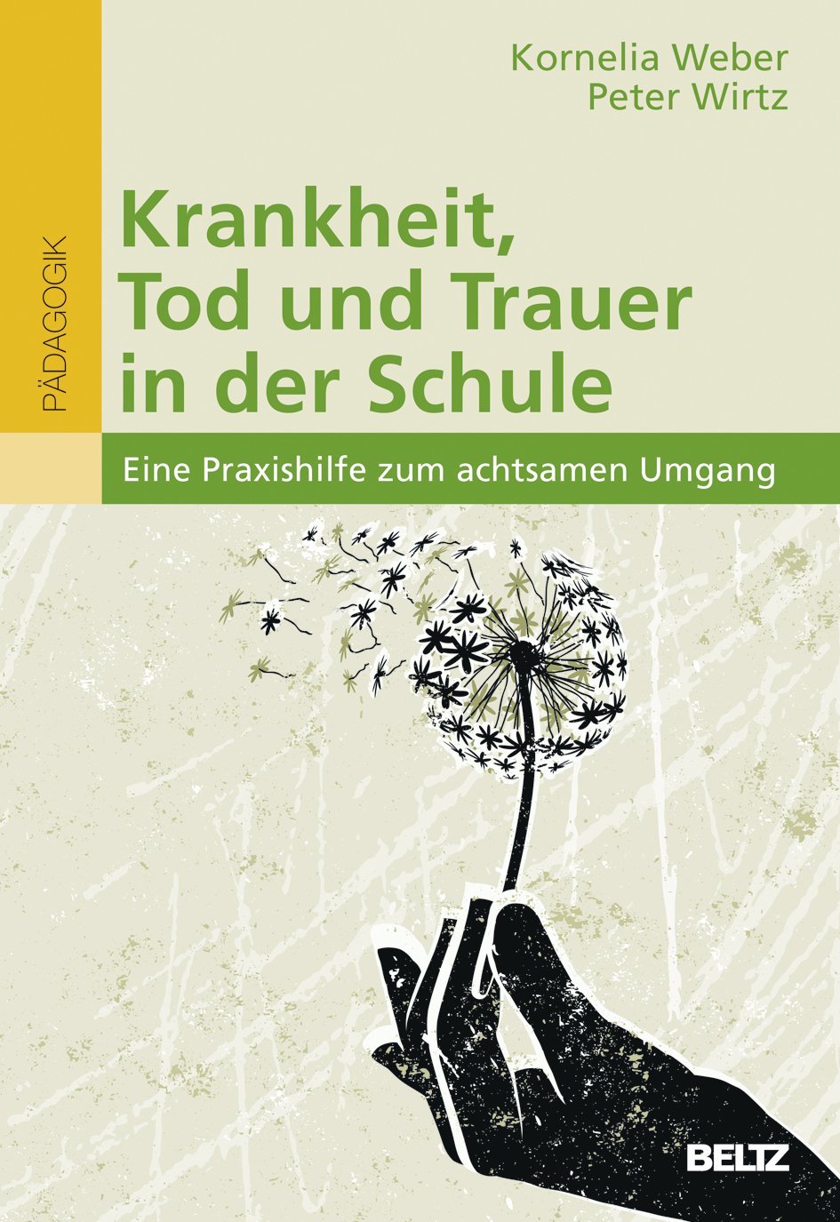 Krankheit, Tod und Trauer in der Schule: Eine Praxishilfe zum achtsamen Umgang Politics & History