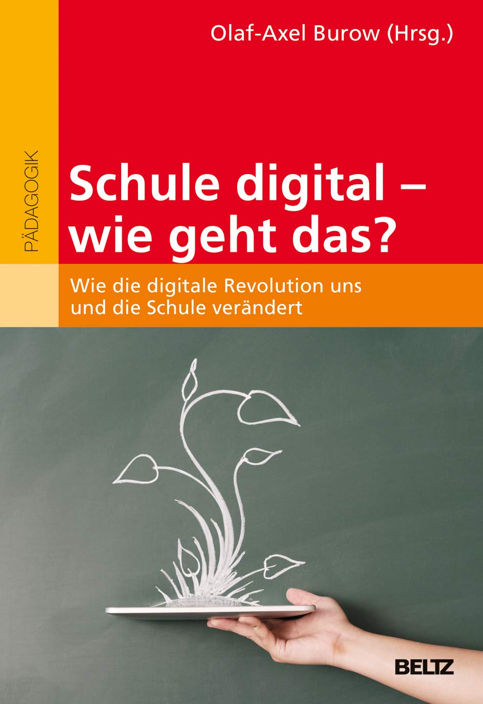 Schule digital - wie geht das?: Wie die digitale Revolution uns und die Schule verändert Politics & History