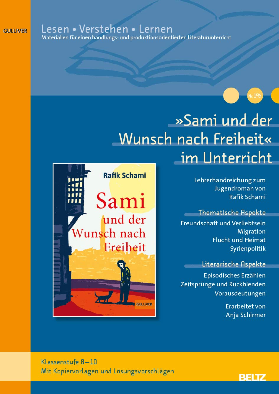 »Sami und der Wunsch nach Freiheit« im Unterricht: Lehrerhandreichung zum Jugendroman von Rafik Schami (Klassenstufe 8-10, mit Kopiervorlagen) (Beltz Praxis / Lesen - Verstehen - Lernen) Novels & Short Stories