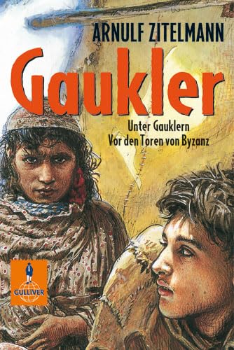 Gaukler: Unter Gauklern. Vor den Toren von Byzanz. Zwei Abenteuer-Romane im Sammelband (Gulliver) Fantasy & Sci-Fi