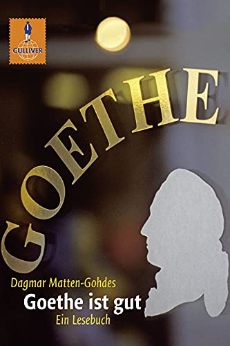 Product Image: Goethe ist gut: Ein Goethe-Lesebuch (Gulliver)