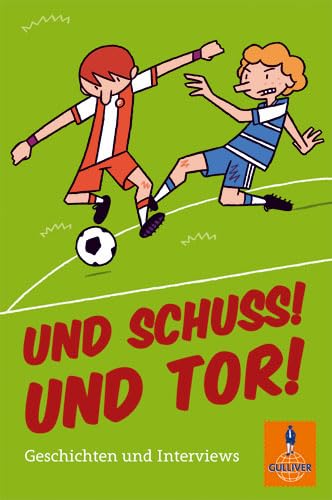 Und Schuss! Und Tor!: Geschichten und Interviews (Gulliver) Novels & Short Stories