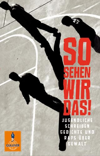 So sehen wir das!: Jugendliche schreiben Gedichte und Raps über Gewalt (Gulliver) Poetry