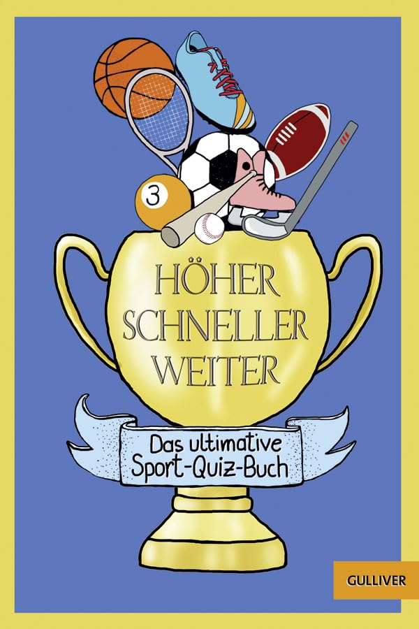 Höher! Schneller! Weiter!: Das ultimative Sport-Quiz-Buch (Gulliver) Novels & Short Stories