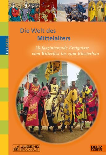 Die Welt des Mittelalters: 20 faszinierende Ereignisse vom Ritterfest bis zum Klosterbau (Live dabei) Children's books