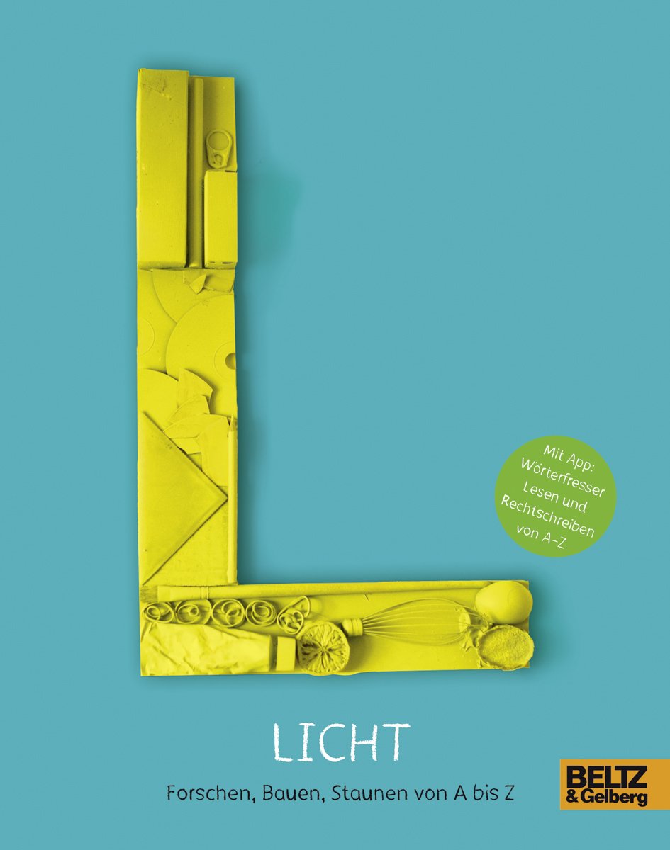 Licht: Forschen, Bauen, Staunen von A bis Z Business & Technology