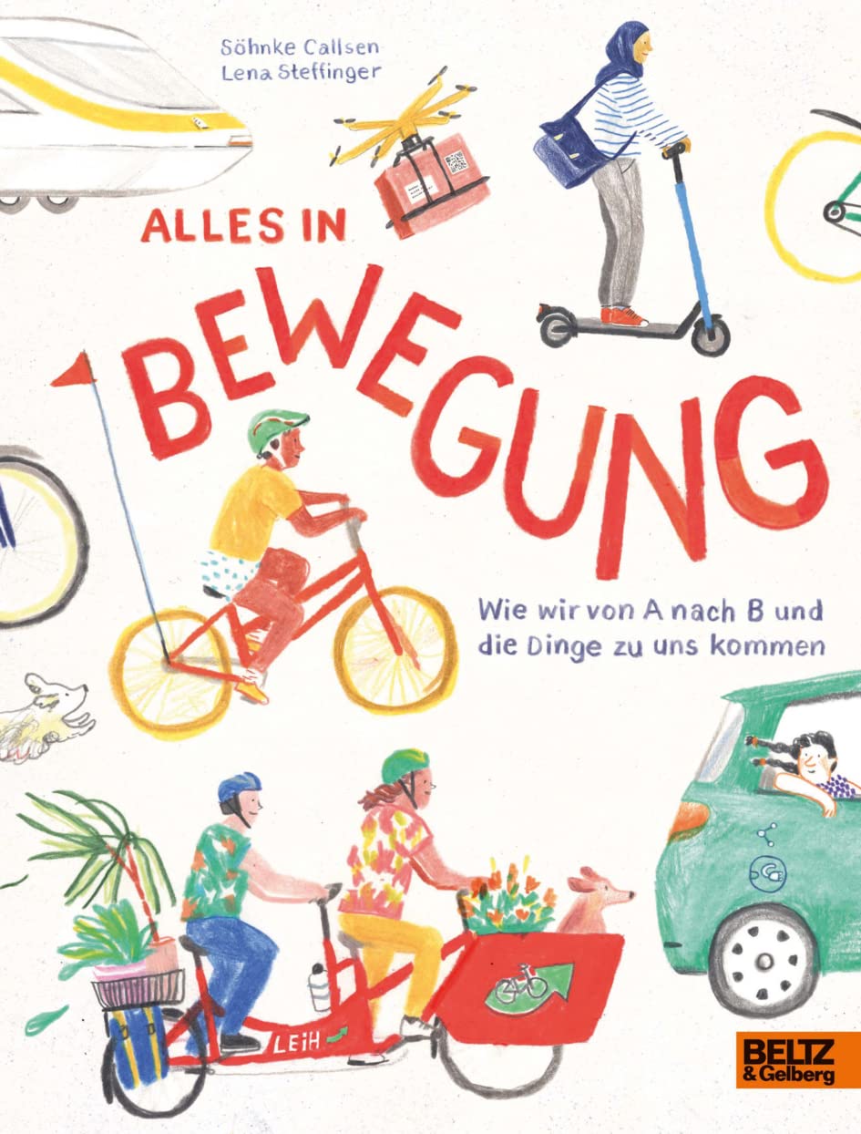 Alles in Bewegung: Wie wir von A nach B und die Dinge zu uns kommen (Große Themen, einfach erklärt) Leisure, Home & Garden