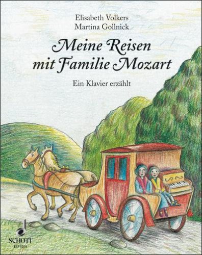 Meine Reisen mit Familie Mozart: Ein Klavier erzählt Non-fiction