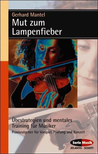 Mut zum Lampenfieber: Mentale Strategien für Musiker zur Bewältigung von Auftritts- und Prüfungsangst Arts & Music