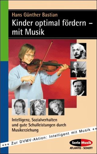 Kinder optimal fördern mit Musik: Intelligenz, Sozialverhalten und gute Schulleistungen durch Musikerziehung Arts & Music