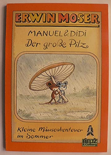 Manuel & Didi: Der grosse Pilz: Kleine Mäuseabenteuer im Sommer. Bildergeschichten (Gulliver) Books