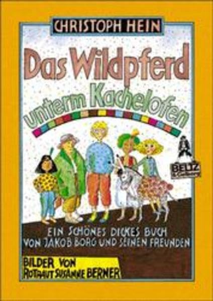 Das Wildpferd unterm Kachelofen: Ein schönes dickes Buch von Jakob Borg und seinen Freunden (Gulliver) Books