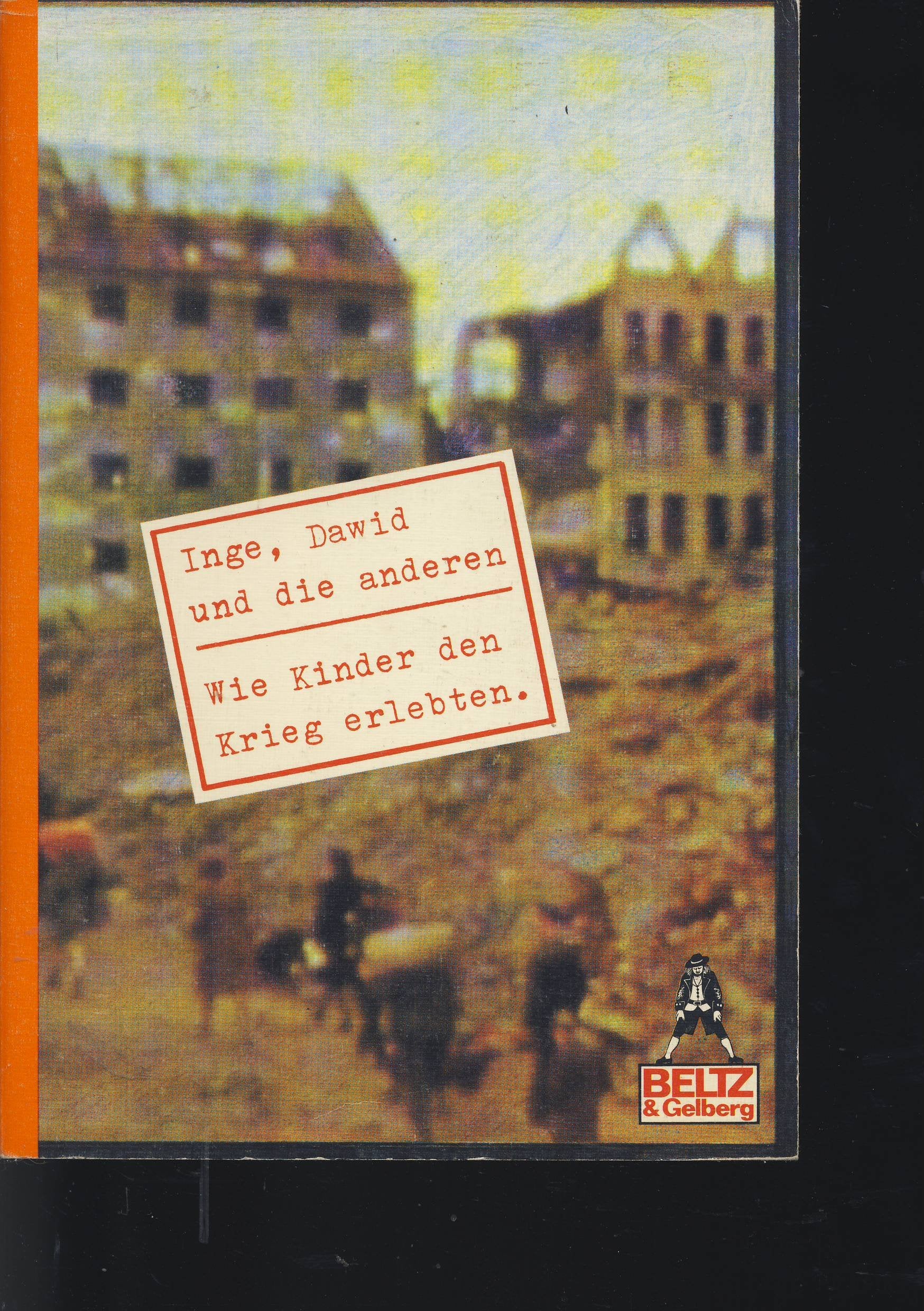 Inge, Dawid und die anderen: Wie Kinder den Krieg erlebten (Gulliver) Books