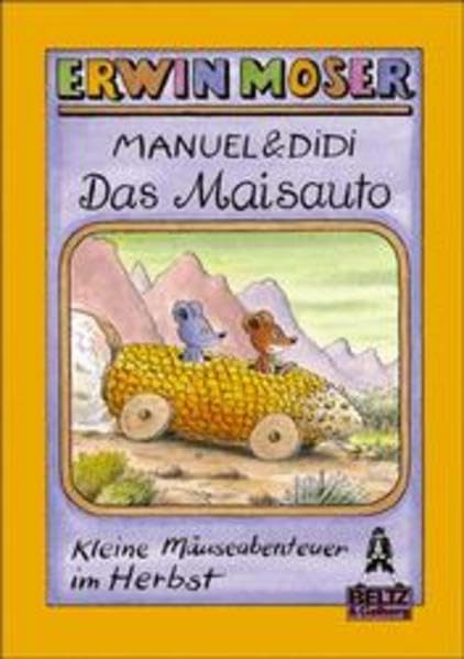 Manuel & Didi. Das Maisauto: Kleine Mäuseabenteuer im Herbst. Farbige Bildergeschichten (Gulliver) Books