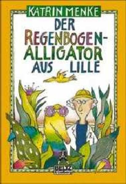 Der Regenbogenalligator aus Lille: Eine abenteuerliche Geschichte (Gulliver) Books