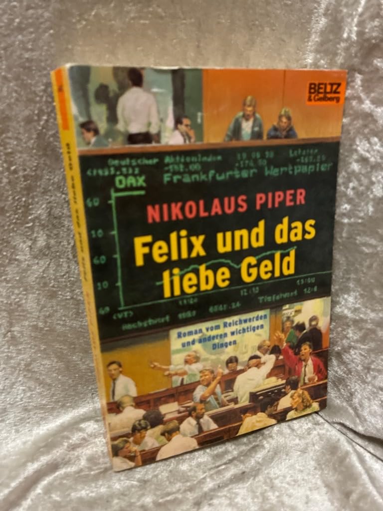 Felix und das liebe Geld: Roman vom Reichwerden und anderen wichtigen Dingen (Gulliver) Fiction