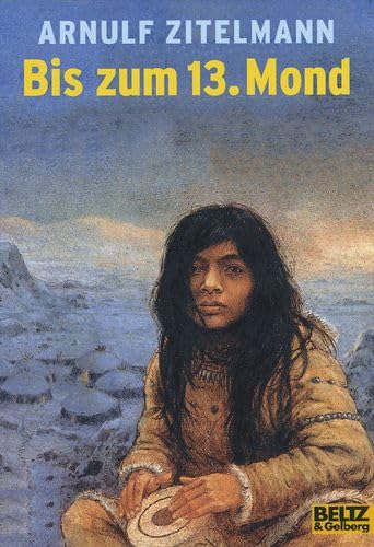 Bis zum 13. Mond. Eine Geschichte aus der Eiszeit. (Ab 12 Jahre). Contemporary literature