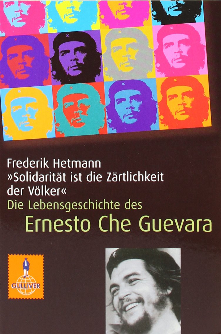 »Solidarität ist die Zärtlichkeit der Völker«: Die Lebensgeschichte des Che Guevara (Gulliver) Memories