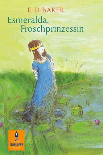 Esmeralda, Froschprinzessin: Roman (Gulliver) Novels & Short Stories