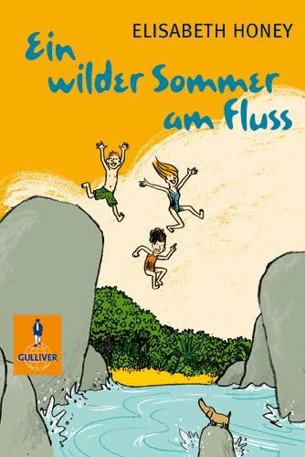 Ein wilder Sommer am Fluss und alles, was passiert ist: Roman (Gulliver) Novels & Short Stories
