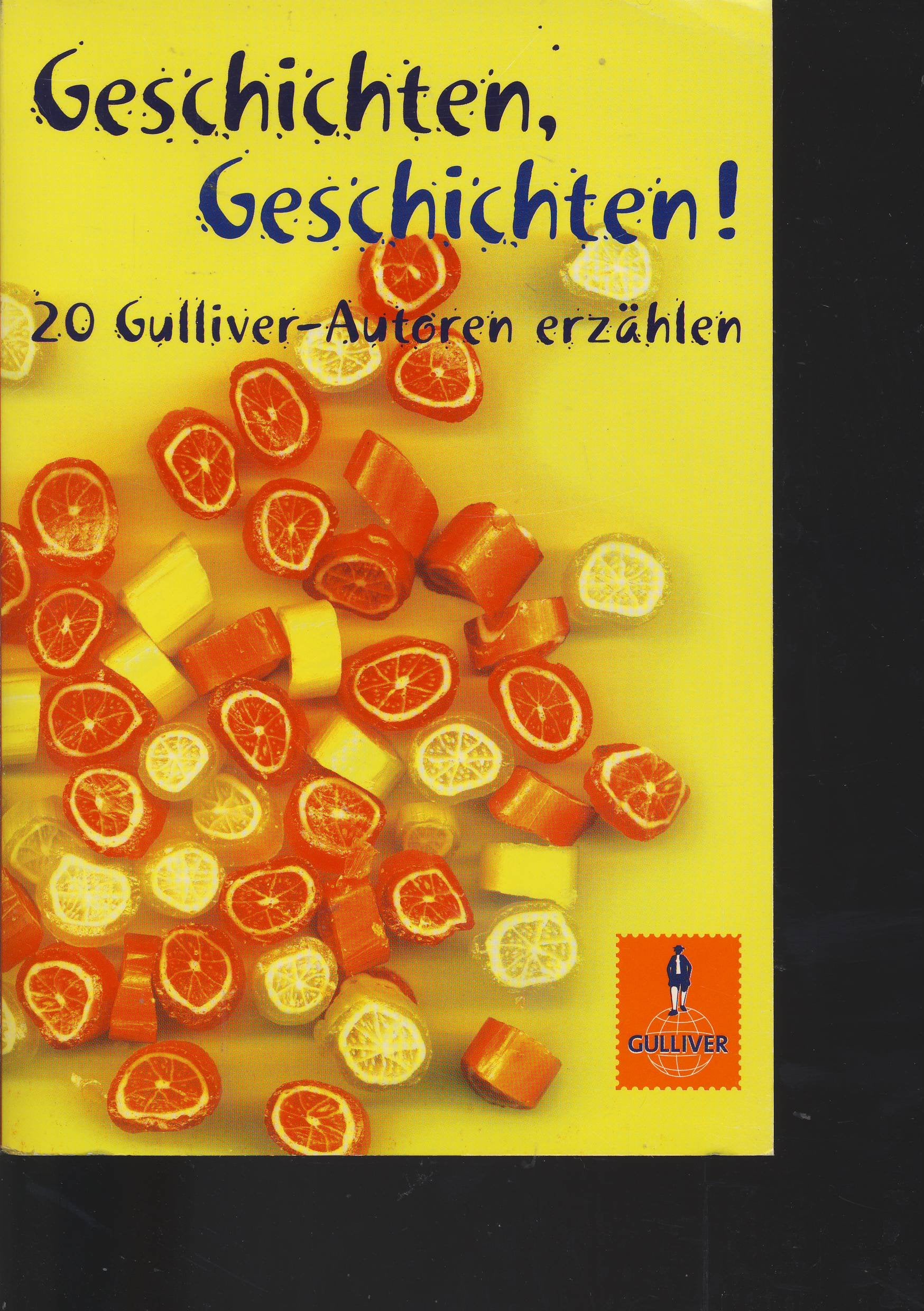 Geschichten, Geschichten!: 20 Gulliver-Autoren erzählen Novels & Short Stories