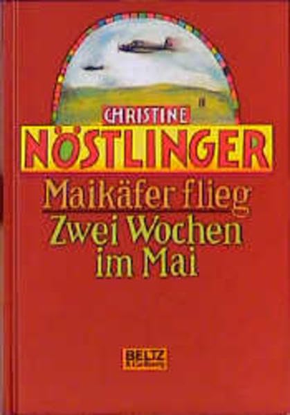 Maikäfer, flieg! Zwei Wochen im Mai: Eine Kindheit in Kriegs- und Nachkriegszeit. Zwei Romane in einem Band (Beltz & Gelberg Kinderbibliothek) Politics & History
