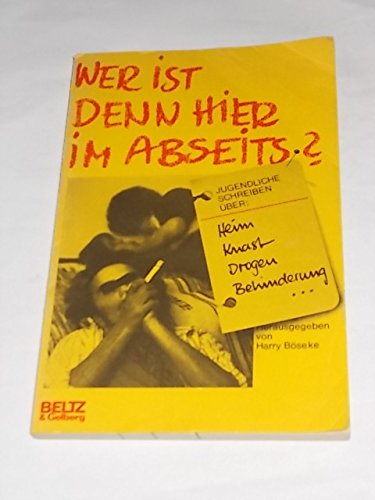 Wer ist denn hier im Abseits? Jugendliche schreiben über Heim- Knast- Drogen- Behinderung Social Sciences