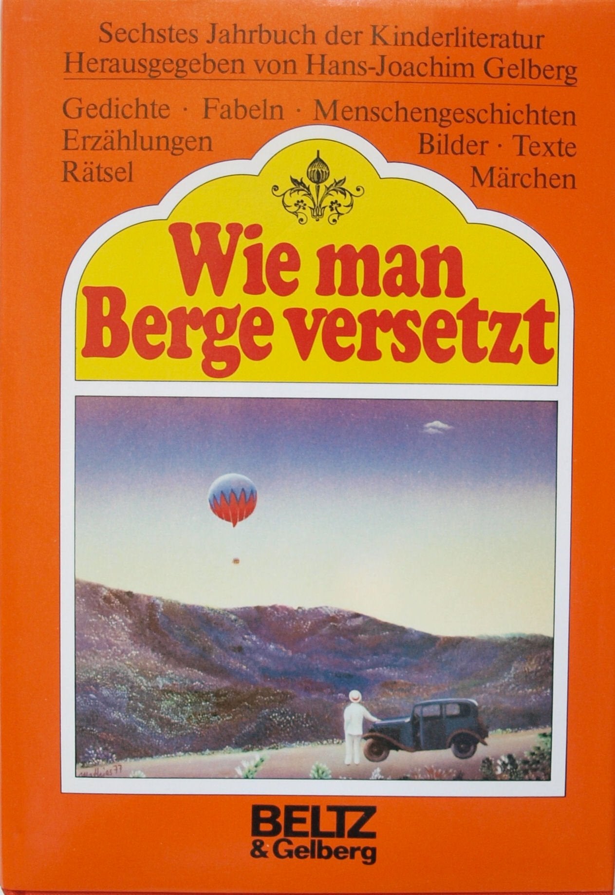 Wie man Berge versetzt: Sechstes Jahrbuch der Kinderliteratur. Erzählungen, Märchen, Menschengeschichten, Gedichte, Fabeln, Rätsel, Fotos, ... Zeichnungen und vieles mehr (Beltz & Gelberg) Business & Technology