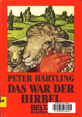 Das war der Hirbel: Wie Hirbel ins Heim kam, warum er anders ist als andere und ob ihm zu helfen ist (Beltz & Gelberg) Contemporary literature