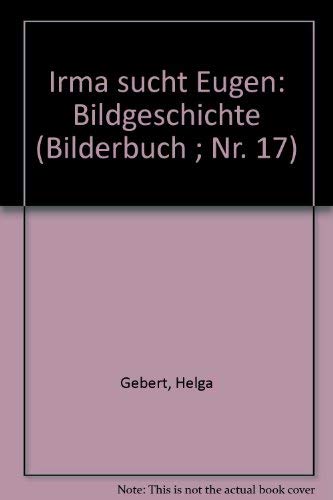 Irma sucht Eugen. Bildgeschichte. ( BilderBuch Nr. 17.) Books