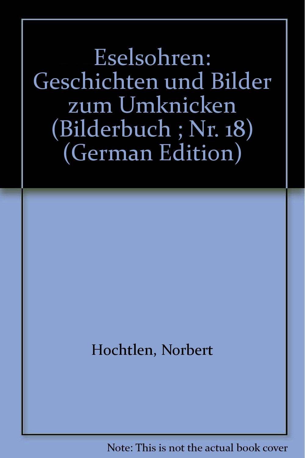 Eselsohren. Geschichten und Bilder zum Umknicken. ( BilderBuch Nr. 18) Books