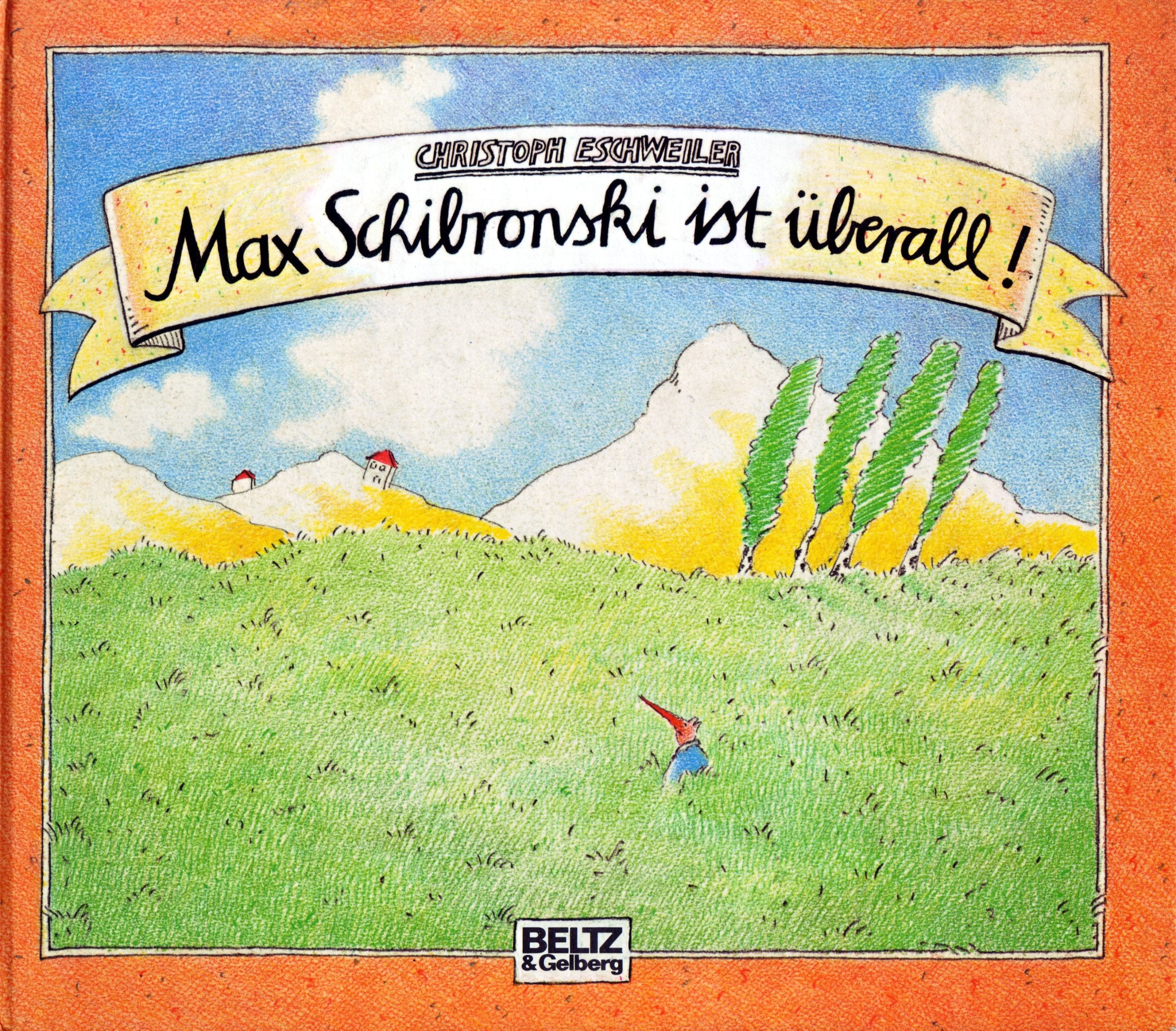 Max Schibronski ist überall!: Schöne und abenteuerliche Geschichten aus dem Alltag des Max Schibronski (Beltz & Gelberg) Books