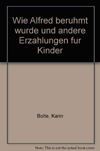 Wie Alfred berühmt wurde. Und andere Erzählungen für Kinder Fiction