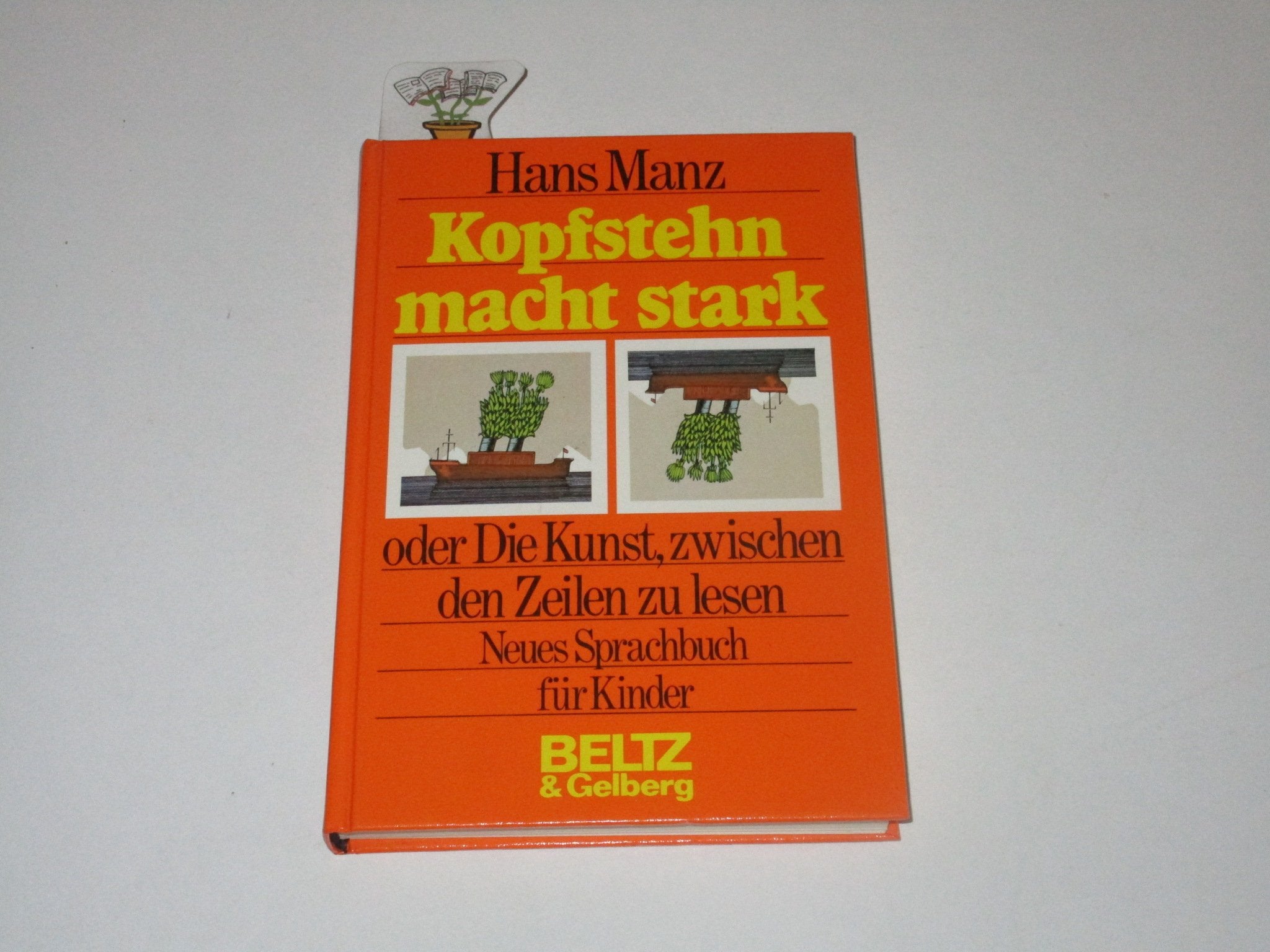 Kopfstehn macht stark oder Die Kunst, zwischen den Zeilen zu lesen. Neues Sprachbuch für Kinder. Texte, Spiele, Laute Books