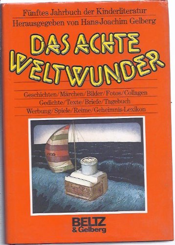 Das achte Weltwunder: Fünftes Jahrbuch der Kinderliteratur. Geschichten, Bilder, Fotos, Texte, Briefe, Tagebuch, Werbung, Spiele, Reime, Geheimnis-Lexikon (Beltz & Gelberg) Business & Technology