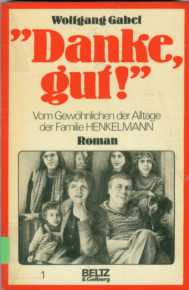 Danke, gut!: Vom Gewöhnlichen d. Alltage d. Familie Henkelmann (1). Roman Books