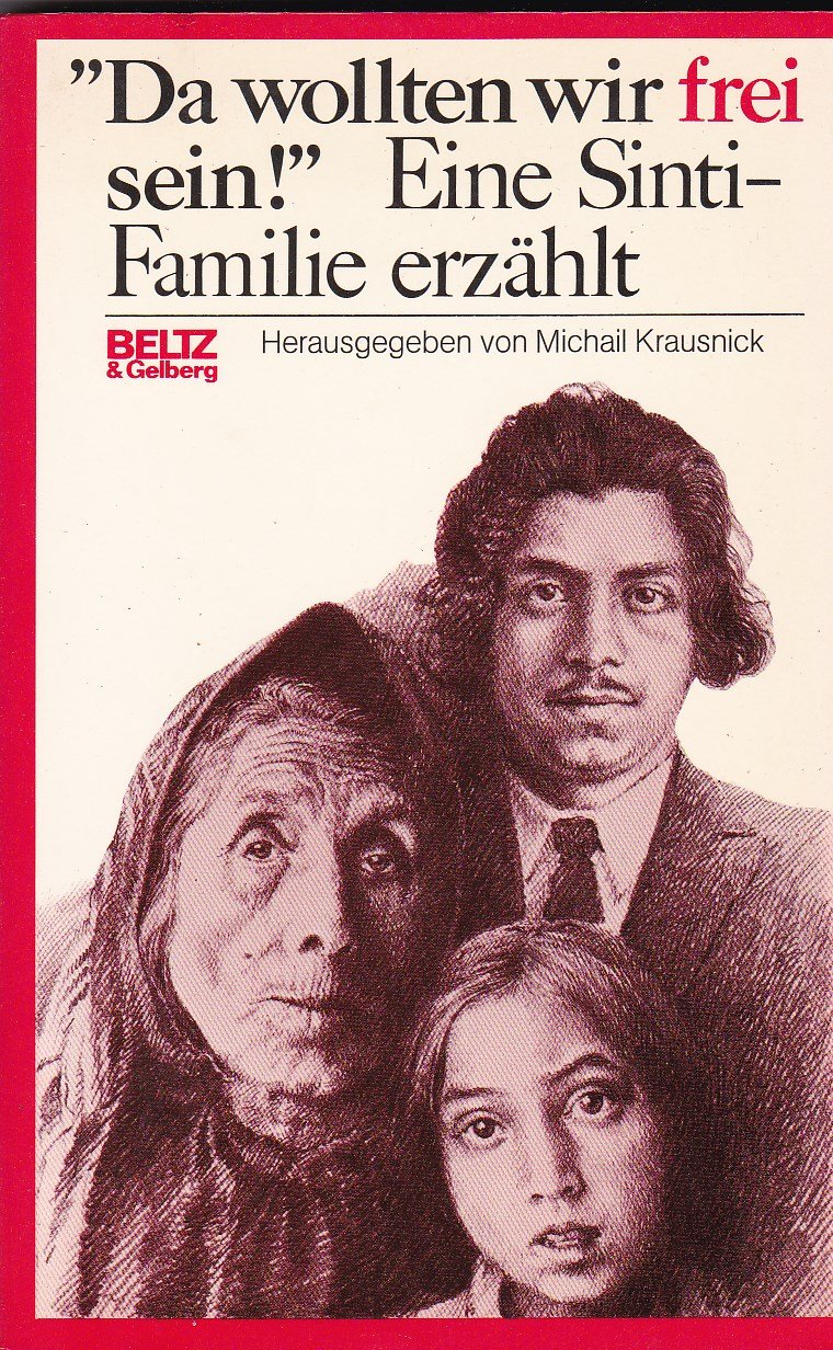 Da wollten wir frei sein: Eine Sinti-Familie erzählt. Mit dokumentarischen Fotos (Beltz & Gelberg) Novels & Short Stories